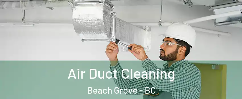 Air Duct Cleaning Beach Grove - BC