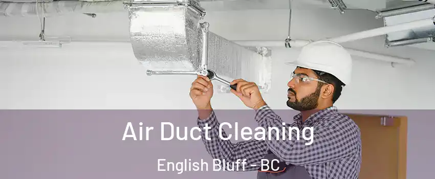  Air Duct Cleaning English Bluff - BC