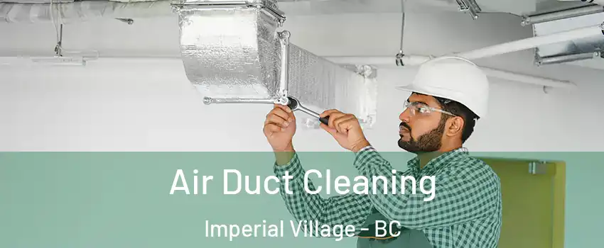  Air Duct Cleaning Imperial Village - BC