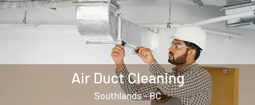 Air Duct Cleaning Southlands - BC