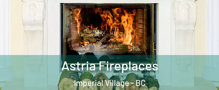Astria Fireplaces Imperial Village - BC