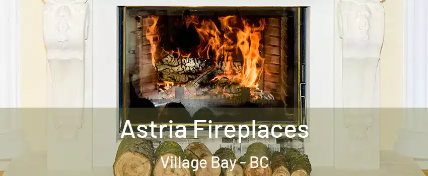 Astria Fireplaces Village Bay - BC