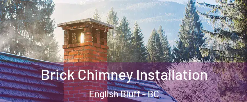 Brick Chimney Installation English Bluff - BC