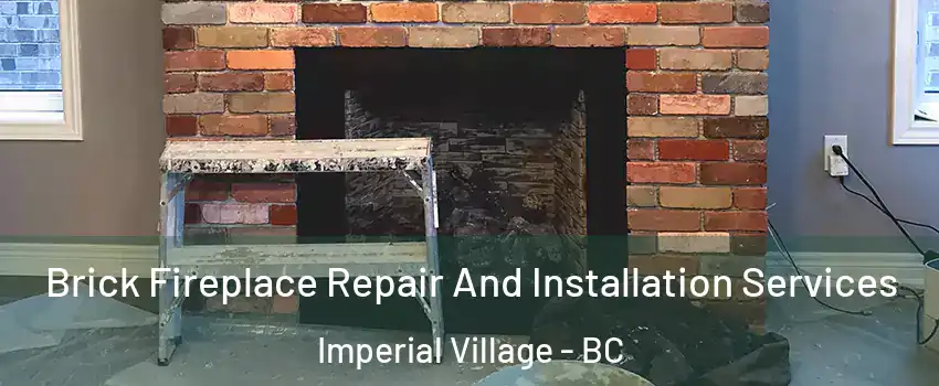 Brick Fireplace Repair And Installation Services Imperial Village - BC