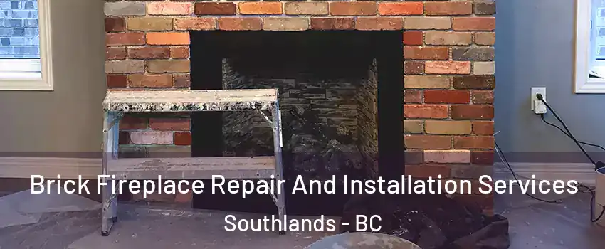 Brick Fireplace Repair And Installation Services Southlands - BC