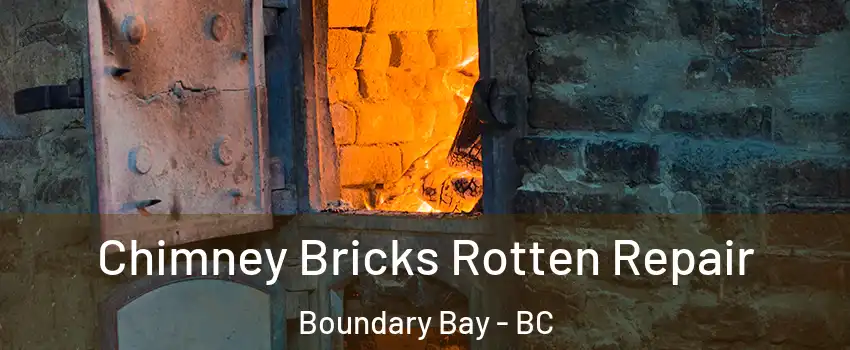 Chimney Bricks Rotten Repair Boundary Bay - BC