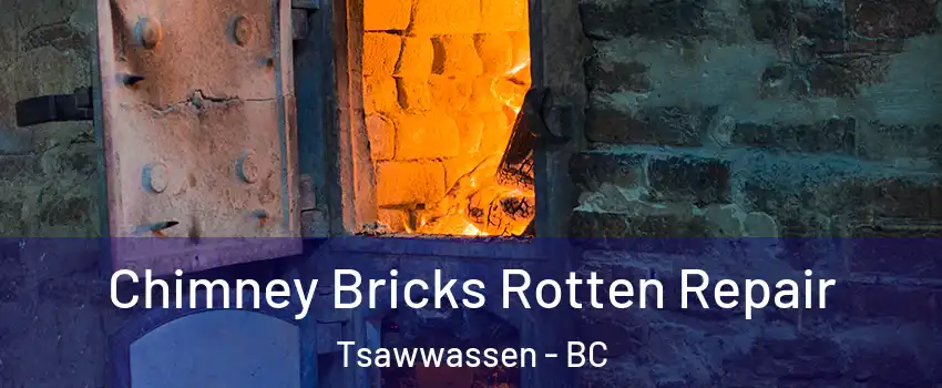 Chimney Bricks Rotten Repair Tsawwassen - BC