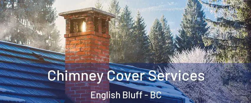 Chimney Cover Services English Bluff - BC
