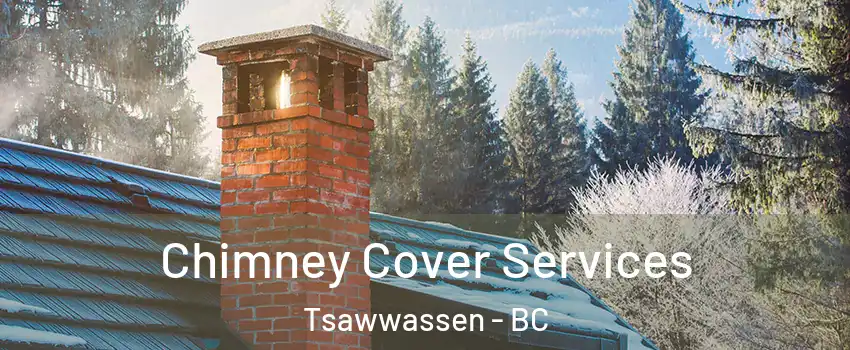  Chimney Cover Services Tsawwassen - BC