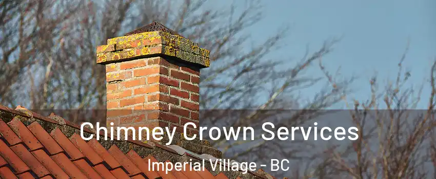 Chimney Crown Services Imperial Village - BC