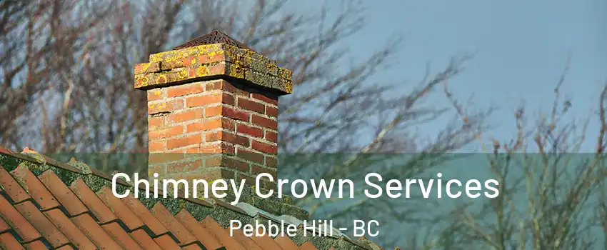 Chimney Crown Services Pebble Hill - BC