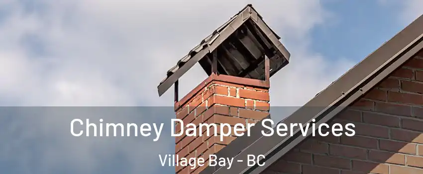 Chimney Damper Services Village Bay - BC