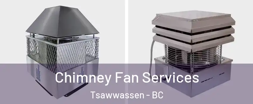 Chimney Fan Services Tsawwassen - BC