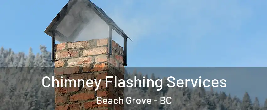 Chimney Flashing Services Beach Grove - BC
