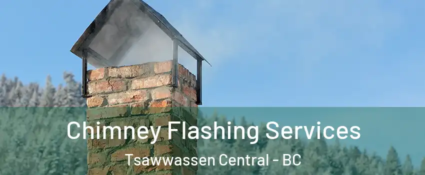 Chimney Flashing Services Tsawwassen Central - BC