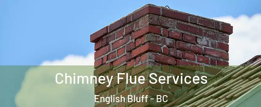 Chimney Flue Services English Bluff - BC