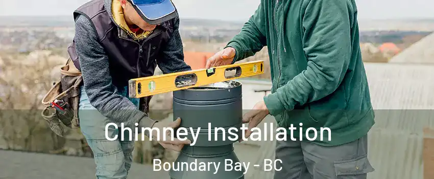 Chimney Installation Boundary Bay - BC