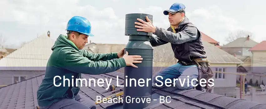  Chimney Liner Services Beach Grove - BC