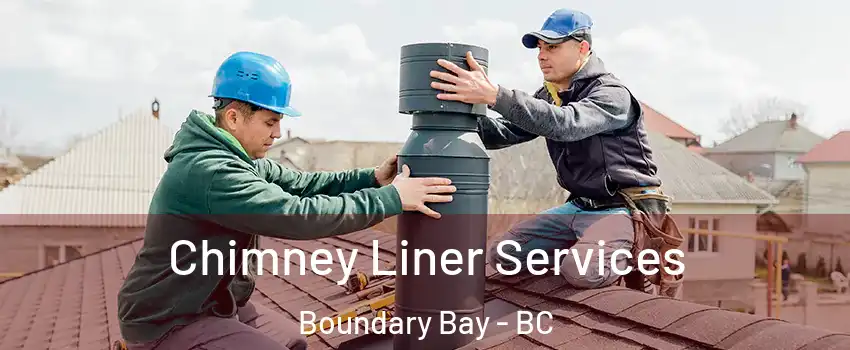 Chimney Liner Services Boundary Bay - BC