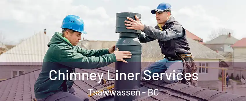 Chimney Liner Services Tsawwassen - BC