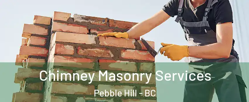Chimney Masonry Services Pebble Hill - BC