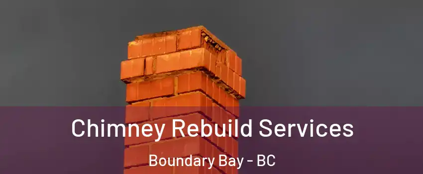 Chimney Rebuild Services Boundary Bay - BC