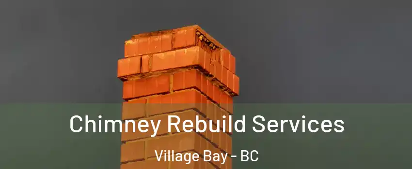 Chimney Rebuild Services Village Bay - BC