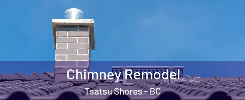 Chimney Remodel Tsatsu Shores - BC