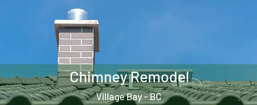 Chimney Remodel Village Bay - BC