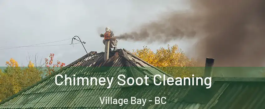 Chimney Soot Cleaning Village Bay - BC