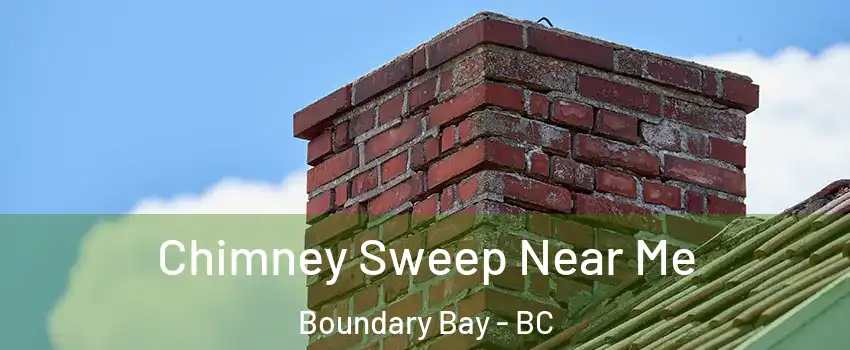 Chimney Sweep Near Me Boundary Bay - BC