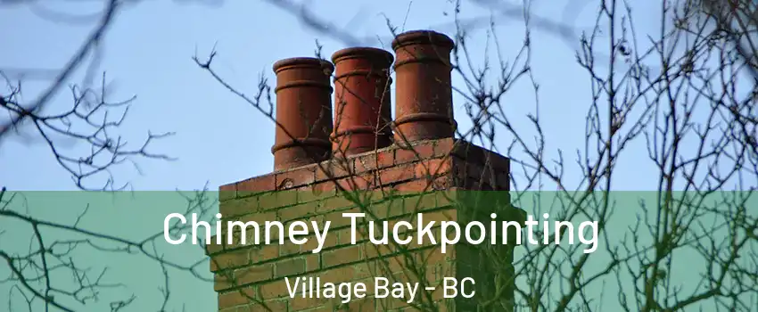 Chimney Tuckpointing Village Bay - BC