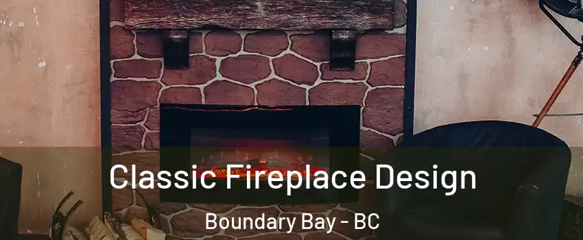 Classic Fireplace Design Boundary Bay - BC