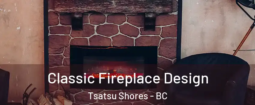 Classic Fireplace Design Tsatsu Shores - BC