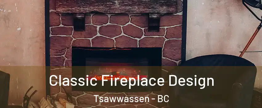Classic Fireplace Design Tsawwassen - BC