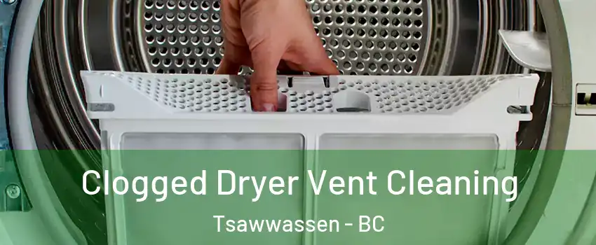 Clogged Dryer Vent Cleaning Tsawwassen - BC