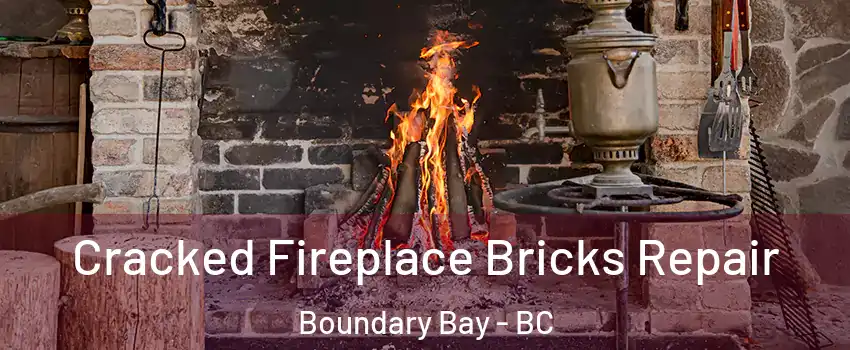 Cracked Fireplace Bricks Repair Boundary Bay - BC