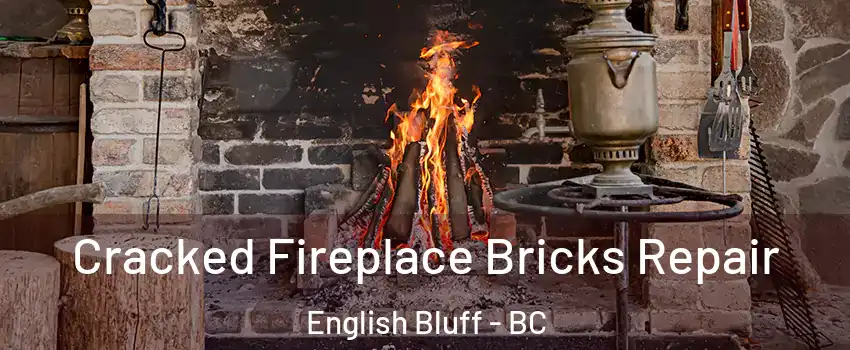  Cracked Fireplace Bricks Repair English Bluff - BC