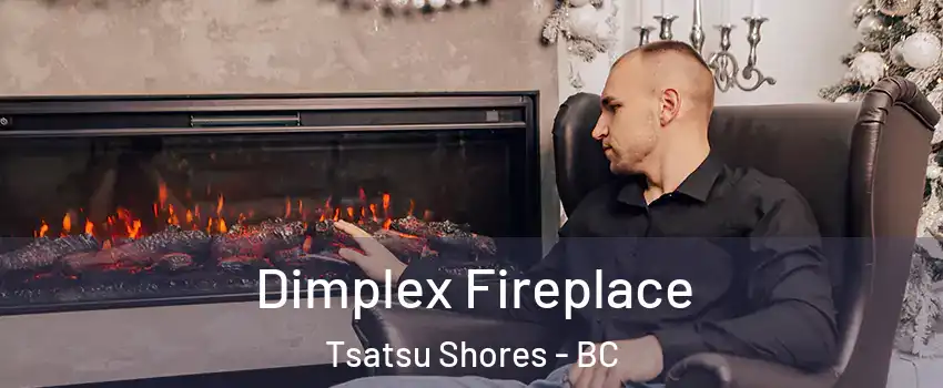  Dimplex Fireplace Tsatsu Shores - BC