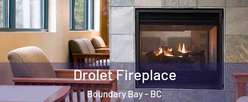 Drolet Fireplace Boundary Bay - BC