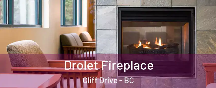 Drolet Fireplace Cliff Drive - BC