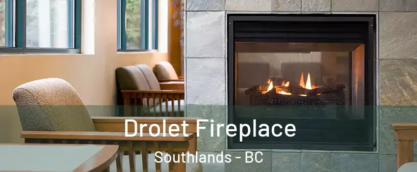 Drolet Fireplace Southlands - BC