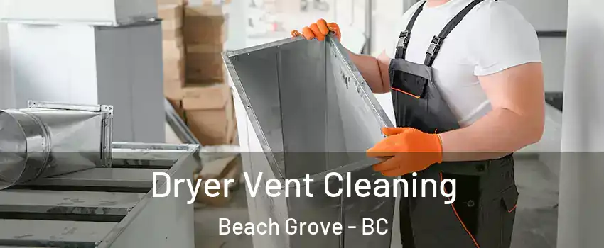  Dryer Vent Cleaning Beach Grove - BC