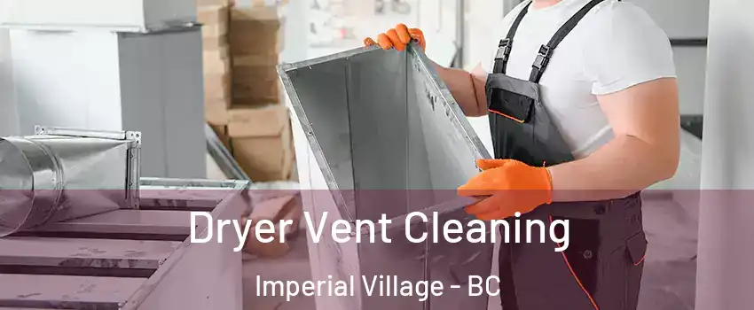 Dryer Vent Cleaning Imperial Village - BC