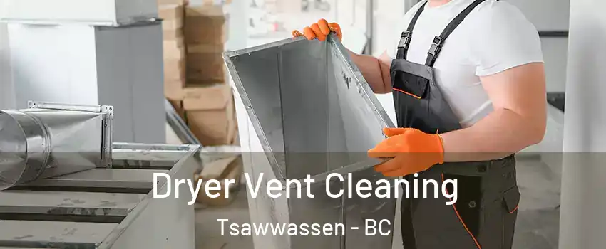 Dryer Vent Cleaning Tsawwassen - BC