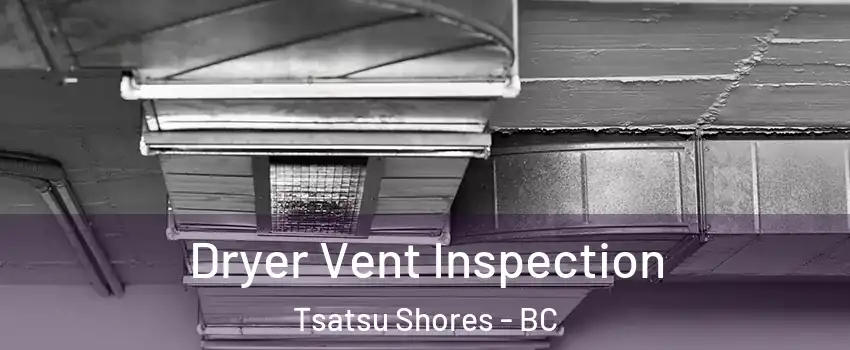 Dryer Vent Inspection Tsatsu Shores - BC