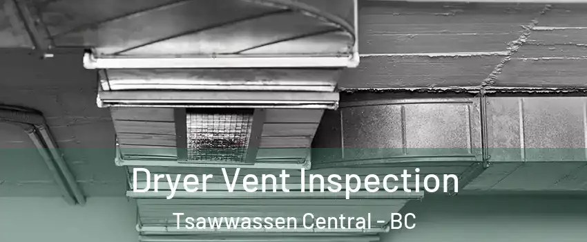 Dryer Vent Inspection Tsawwassen Central - BC