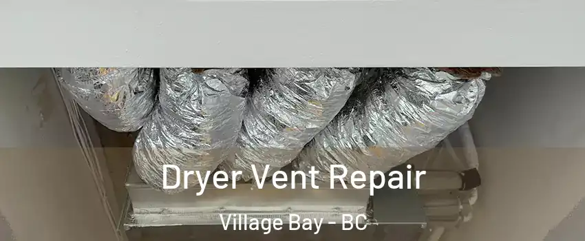 Dryer Vent Repair Village Bay - BC