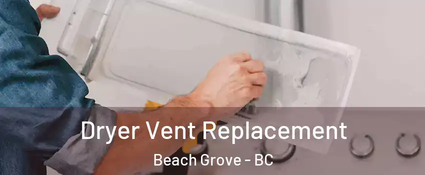 Dryer Vent Replacement Beach Grove - BC
