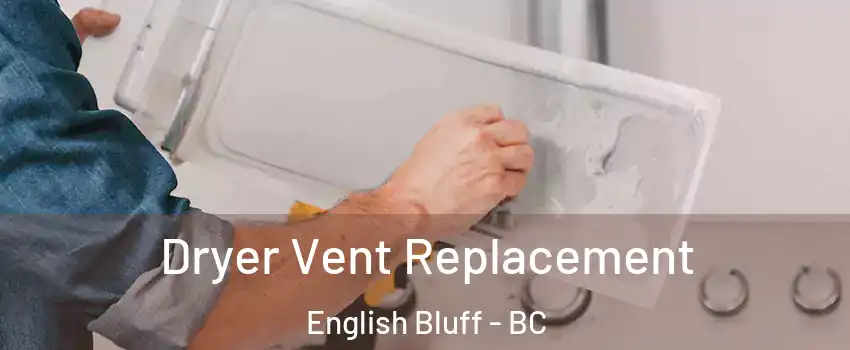  Dryer Vent Replacement English Bluff - BC